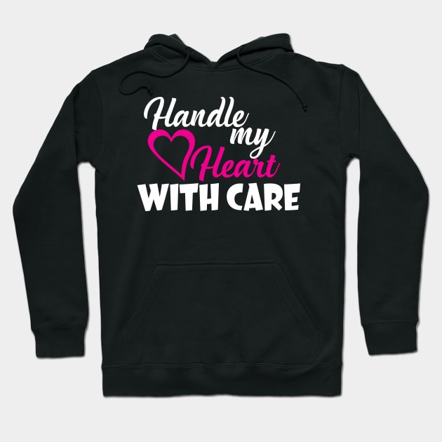 Handle My Heart With Care Hoodie by Diannas